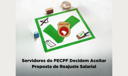 Servidores do PECPF Decidem Aceitar Proposta de Reajuste Salarial do Governo
