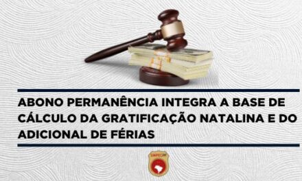 ABONO PERMANÊNCIA INTEGRA A BASE DE CÁLCULO DA GRATIFICAÇÃO NATALINA E DO ADICIONAL DE FÉRIAS