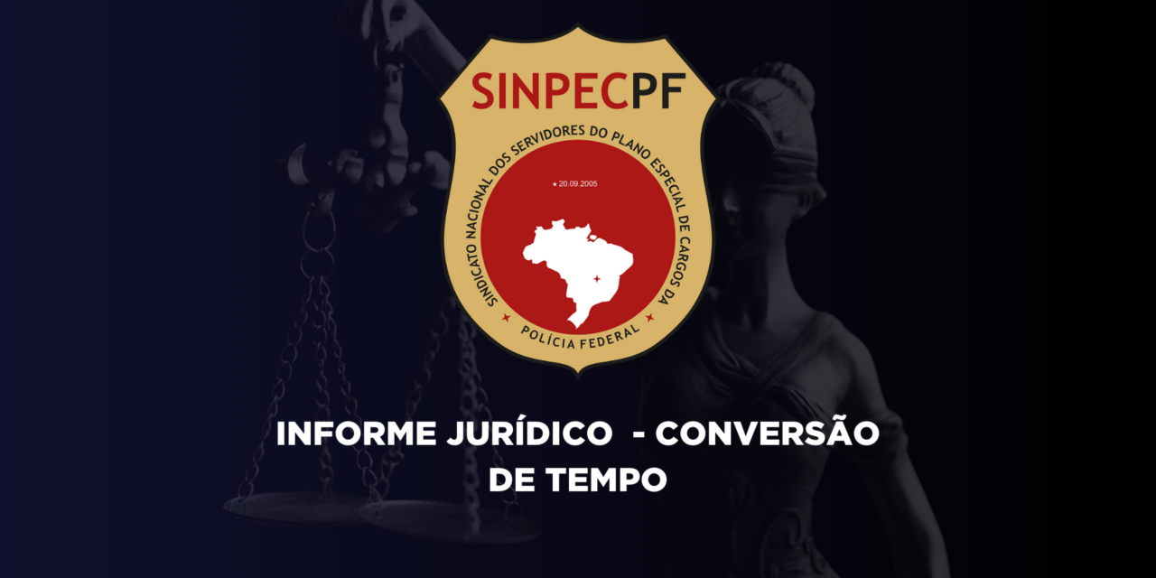 SINPECPF ORIENTA FILIADOS SOBRE CONVERSÃO DE TEMPO ESPECIAL PARA SERVIDORES PÚBLICOS