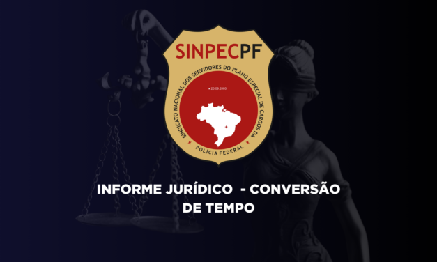 SINPECPF ORIENTA FILIADOS SOBRE CONVERSÃO DE TEMPO ESPECIAL PARA SERVIDORES PÚBLICOS