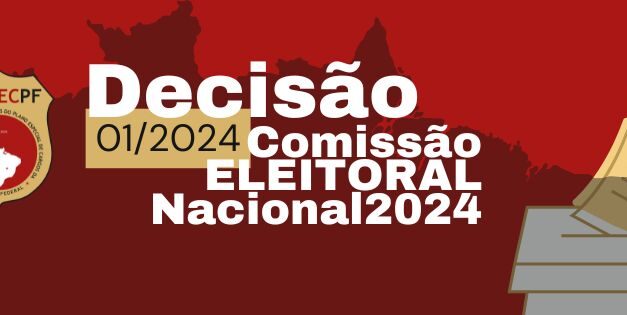 Comissão Eleitoral Nacional – Decisão nº 001/2024