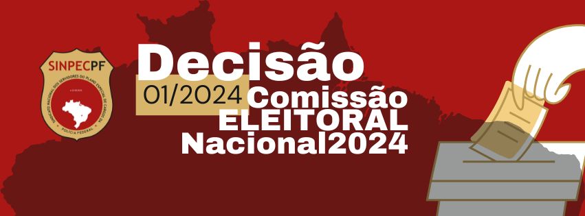 Comissão Eleitoral Nacional – Decisão nº 001/2024