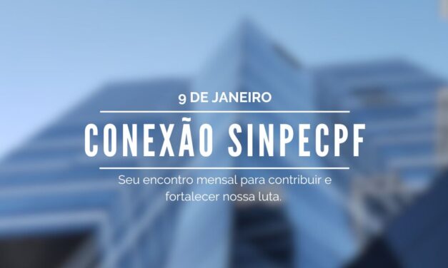 Conexão SinpecPF – Início de Novo Ciclo com reunião com filiados para traça as primeiras estratégias para a Gestão 2025-2027