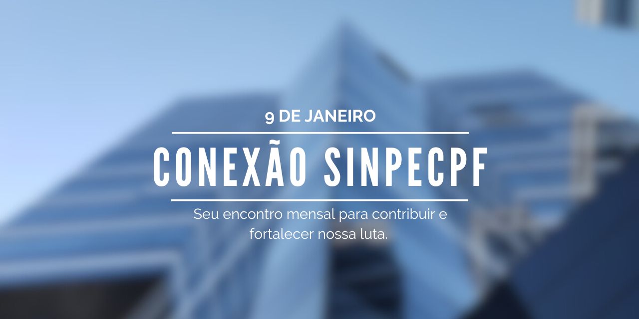 Conexão SinpecPF – Início de Novo Ciclo com reunião com filiados para traça as primeiras estratégias para a Gestão 2025-2027