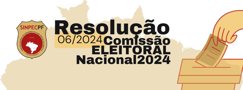 Resolução nº 006/2024 – Eleições SinpecPF.